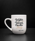 12 oz Glazed White Mug — "Written Words can Also Sing"