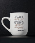 12 oz Glazed White Mug — "Make it Both Cool and Clever to Know an African Language"